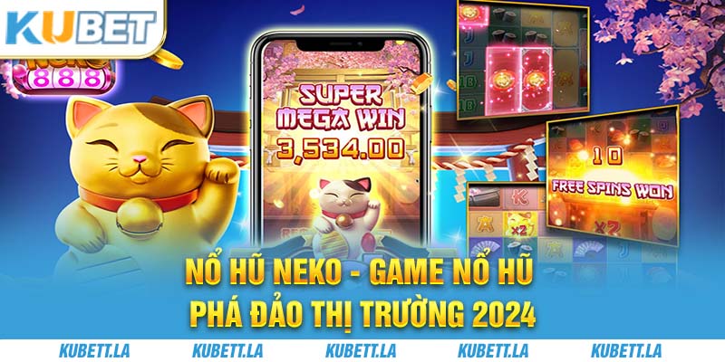 Nổ Hũ Neko Game Nổ Hũ Phá Đảo Thị Trường 2024