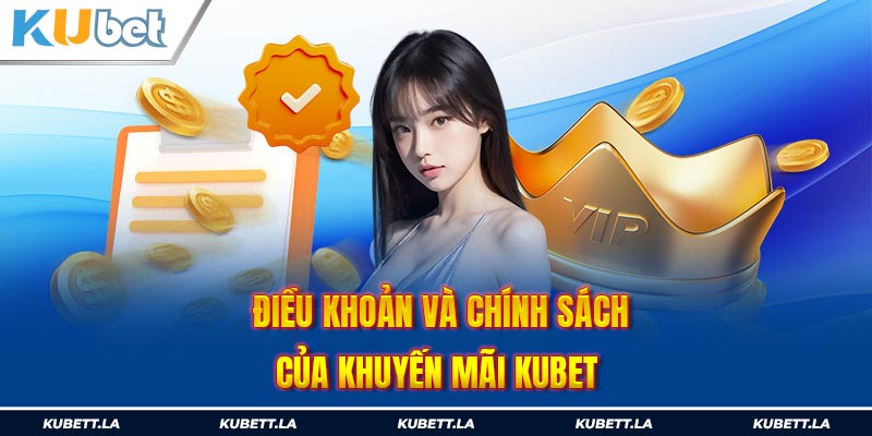 Những điều khoản về chính sách khuyến mãi Kubet