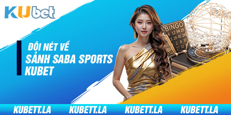 Đôi nét về sảnh SABA Sports Kubet