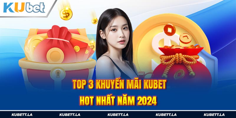 Top những khuyến mãi Kubet phổ biến