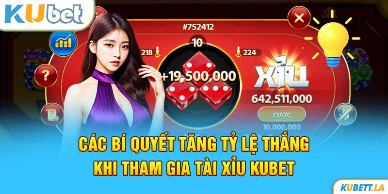 Các bí quyết tăng tỷ lệ thắng khi tham gia Tài xỉu Kubet