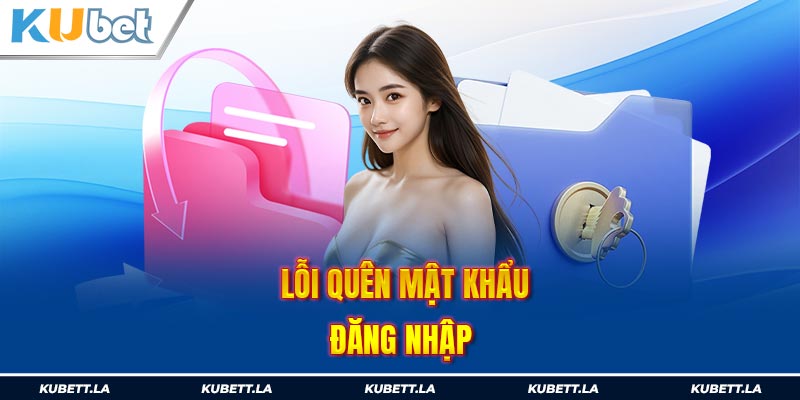 Lỗi quên mật khẩu đăng nhập