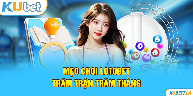 Mẹo chơi Loto bet trăm trận trăm thắng