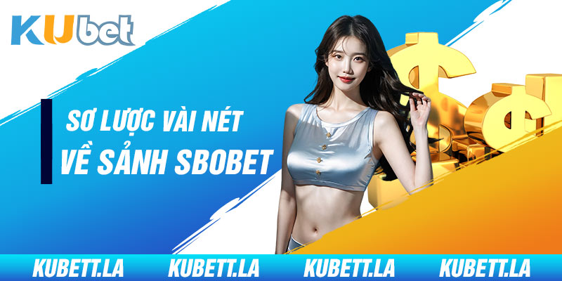 Sơ lược vài nét về sảnh Sbobet