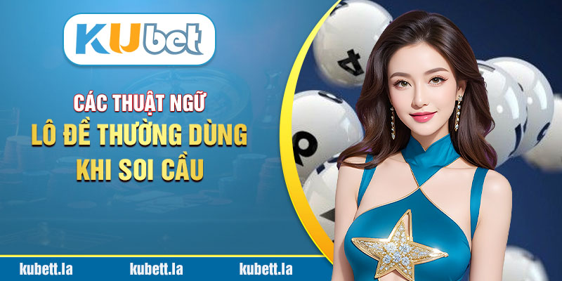 Top thuật ngữ lô đề thường dùng khi soi cầu