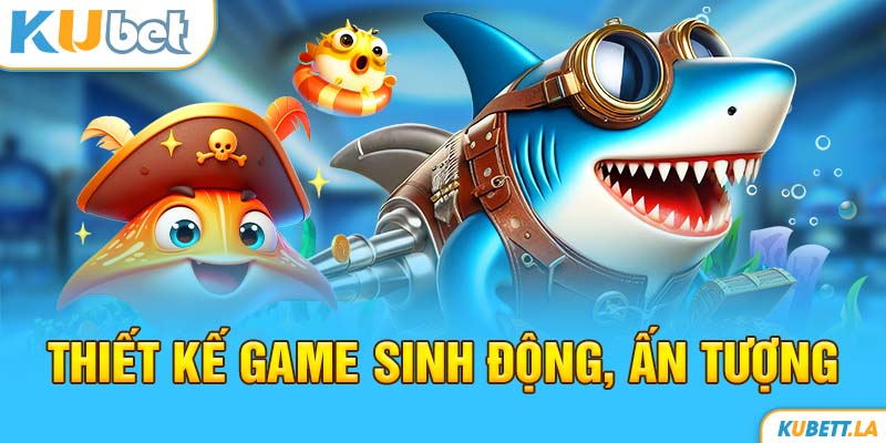 Thiết kế game sinh động, ấn tượng