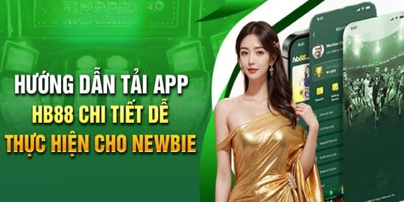 Chi tiết từng bước thực hiện tải app về điện thoại cho người mới tại Hb88