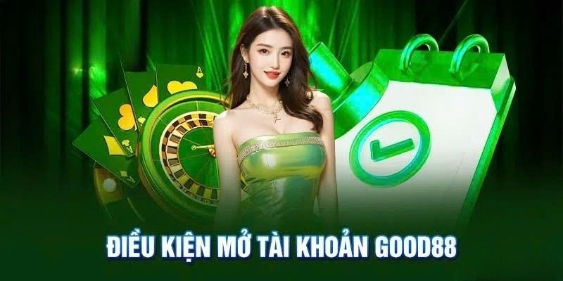 Những điều kiện mà người chơi cần đáp ứng để đăng ký Good88